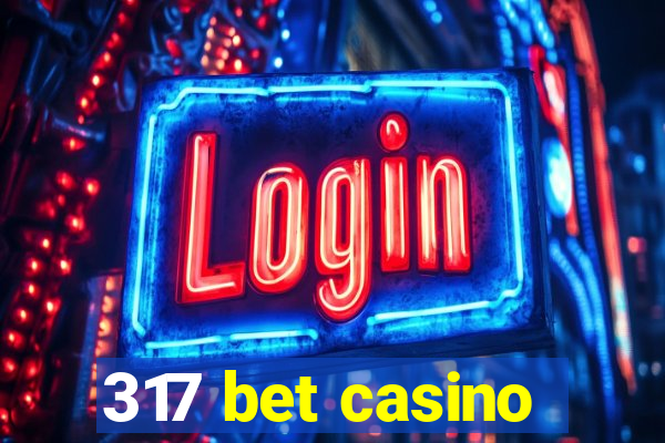 317 bet casino